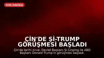 Çin'de Şi-Trump Görüşmesi Başladı
