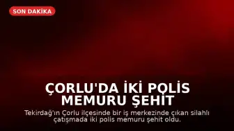 Çorlu'da İki Polis Memuru Şehit Oldu