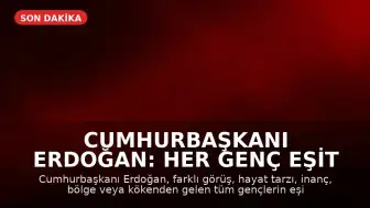 Cumhurbaşkanı Erdoğan: Her Genç Eşit Değerdedir