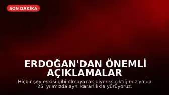 Cumhurbaşkanı Erdoğan'dan Önemli Açıklamalar: "Artık Hiçbir Şey Eskisi Gibi Olmayacak"