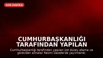 Cumhurbaşkanlığı Tarafından Yapılan Atama ve Görevden Almalar Resmi Gazete'de Yayımlandı