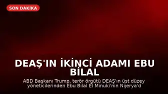 DEAŞ'ın İkinci Adamı Ebu Bilal El Minuki Nijerya'da Etkisiz Hale Getirildi