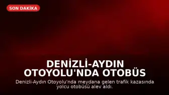 Denizli-Aydın Otoyolu'nda Otobüs Yangını: 8 Kişi Hayatını Kaybetti, 33 Yaralı