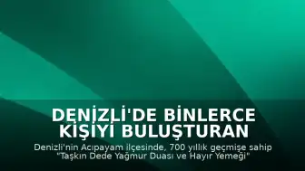Denizli'de Binlerce Kişiyi Buluşturan Geleneksel "Taşkın Dede" Hayır Yemeği