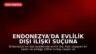 Endonezya'da Evlilik Dışı İlişki Suçuna 100 Kırbaç Cezası: Kadın Bayıldı