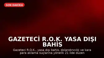 Gazeteci R.O.K. Yasa Dışı Bahis Operasyonunda Gözaltına Alındı