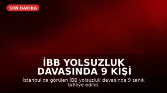 İBB Yolsuzluk Davasında 9 Kişi Hakkında Tahliye Kararı