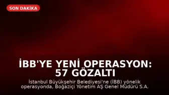 İBB'ye Yeni Operasyon: 57 Gözaltı