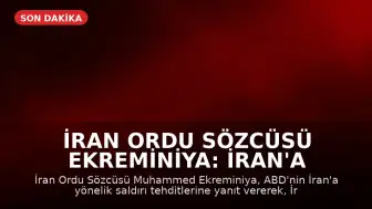 İran Ordu Sözcüsü Ekreminiya: İran'a saldırı yeni cepheler açar
