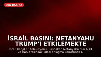 İsrail Basını: Netanyahu Trump'ı Etkilemekte Zorlanıyor