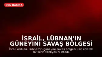 İsrail, Lübnan'ın Güneyini Savaş Bölgesi İlan Etti: Tahliye Emri Yayınlandı