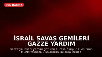İsrail Savaş Gemileri Gazze Yardım Filosunu Kuşattı, Munki Teknesiyle İletişim Kesildi