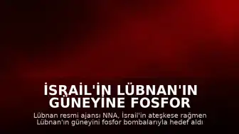 İsrail'in Lübnan'ın Güneyine Fosfor Bombası Saldırısı: Ormanlar ve Bahçeler Zarar Gördü