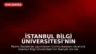 İstanbul Bilgi Üniversitesi'nin Faaliyet İzni Kaldırıldı