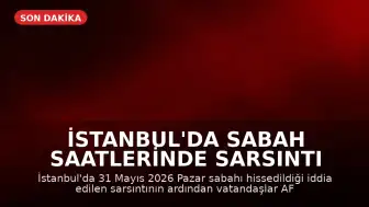 İstanbul'da Sabah Saatlerinde Sarsıntı İddiaları: AFAD ve Kandilli Verileri Bekleniyor