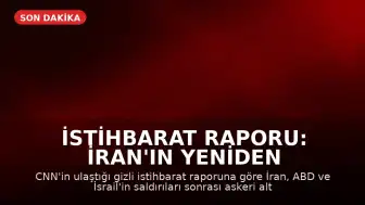 İstihbarat Raporu: İran'ın Yeniden Yapılanması Beklenenden Hızlı