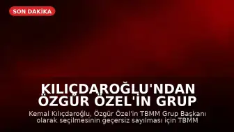 Kılıçdaroğlu'ndan Özgür Özel'in Grup Başkanlığı Kararına İtiraz