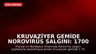 Kruvaziyer Gemide Norovirüs Salgını: 1700 Kişi Karantinada