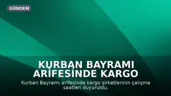 Kurban Bayramı Arifesinde Kargo Çalışma Saatleri Belli Oldu