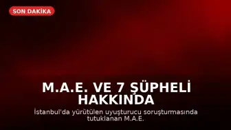 M.A.E. ve 7 Şüpheli Hakkında Uyuşturucu Soruşturmasında İddianame Hazırlandı