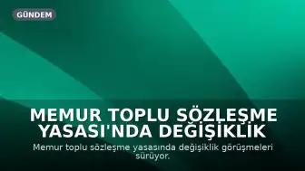 Memur Toplu Sözleşme Yasası'nda Değişiklik Görüşmeleri Sürüyor: Baraj Tartışması Yeniden Gündemde