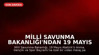 Milli Savunma Bakanlığı'ndan 19 Mayıs Mesajı