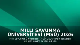 Milli Savunma Üniversitesi (MSÜ) 2026 Tercih Sonuçları Bekleniyor