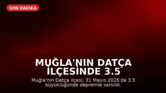 Muğla'nın Datça ilçesinde 3.5 büyüklüğünde deprem kaydedildi