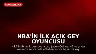 NBA'in İlk Açık Gey Oyuncusu Jason Collins 47 Yaşında Hayatını Kaybetti
