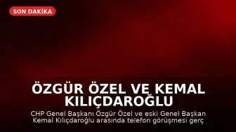 Özgür Özel ve Kemal Kılıçdaroğlu Telefonda Görüştü