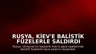 Rusya, Kiev'e Balistik Füzelerle Saldırdı