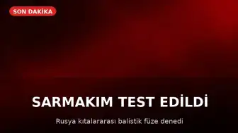 Rusya, Kıtalararası Balistik Füze "Sarmat"ı Başarıyla Test Etti