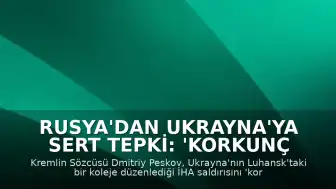 Rusya'dan Ukrayna'ya Sert Tepki: 'Korkunç Bir Suç, Kiev Yönetimi Cezalandırılmalı'