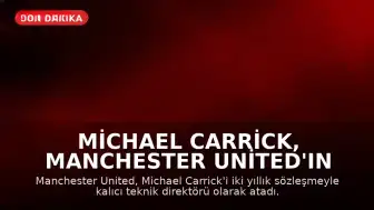 Michael Carrick, Manchester United'ın Kalıcı Teknik Direktörü Oldu