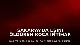Sakarya'da Eşini Öldüren Koca İntihar Etti