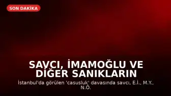 Savcı, İmamoğlu ve Diğer Sanıkların Tutukluluk Halinin Devamını Talep Etti