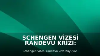 Schengen Vizesi Randevu Krizi: Karaborsa ve Dolandırıcılık İddiaları Artıyor