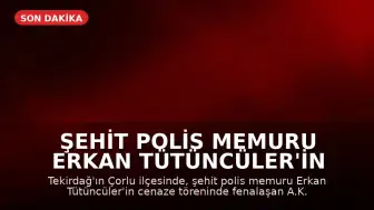 Şehit Polis Memuru Erkan Tütüncüler'in Cenazesinde Fenalaşan A.K. Hayatını Kaybetti