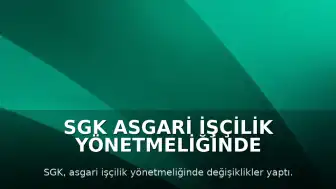SGK Asgari İşçilik Yönetmeliğinde Güncellemeler Yapıldı