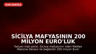 Sicilya Mafyasının 200 Milyon Euro'luk Servetine El Konuldu