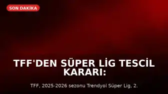 TFF'den Süper Lig Tescil Kararı: Galatasaray Şampiyon, 3 Takım Küme Düştü