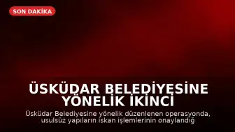 Üsküdar Belediyesine Yönelik İkinci Operasyonda 7 Gözaltı