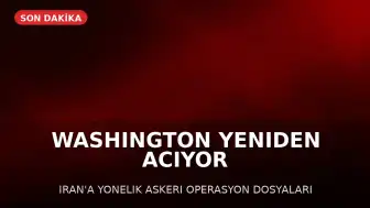 Washington'dan İran'a Yönelik Askeri Operasyon Seçenekleri Yeniden Değerlendiriliyor