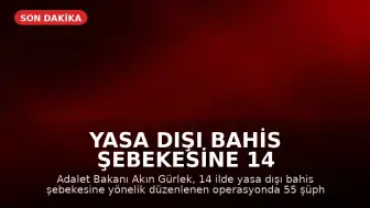 Yasa Dışı Bahis Şebekesine 14 İlde Operasyon: 55 Şüpheli Hakkında İşlem