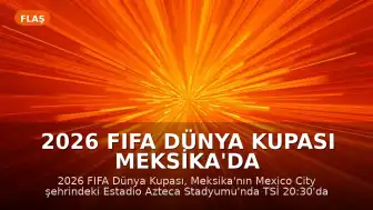 2026 FIFA Dünya Kupası Meksika'da Görkemli Bir Törenle Başlıyor