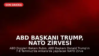 ABD Başkanı Trump, NATO Zirvesi için Ankara'ya geliyor