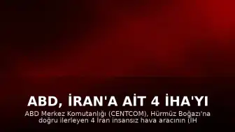 ABD, İran'a Ait 4 İHA'yı Düşürdüğünü ve Radar Tesislerini Vurduğunu Açıkladı