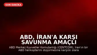 ABD, İran'a Karşı Savunma Amaçlı Saldırılar Başlattığını Duyurdu
