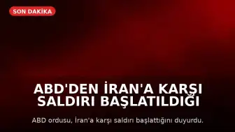 ABD'den İran'a Karşı Saldırı Başlatıldığı Açıklandı