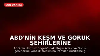 ABD'nin Keşm ve Goruk Şehirlerine Saldırısı Sonrası İran'dan Misilleme